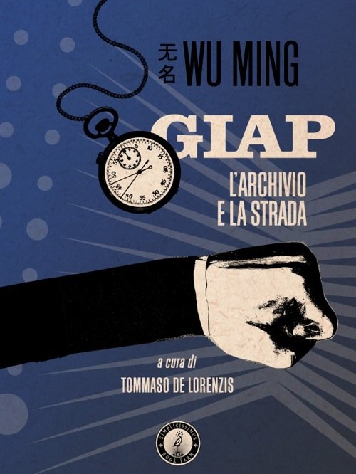 Giap Larchivio E La Strada Scritti Di Wu Ming 2010 2012