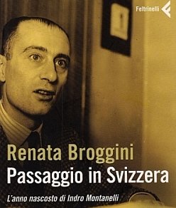 «Sul livello morale di Montanelli rinvio al libro, molto documentato, di Renata Broggini: Passaggio in Svizzera.» (Carlo Ginzburg intervistato da Repubblica, 22/10/2013)