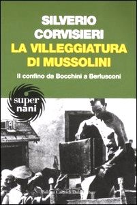 La villeggiatura di Mussolini, di Silverio Corvisieri