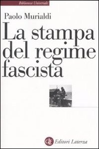 La stampa del regime fascista, di Paolo Murialdi