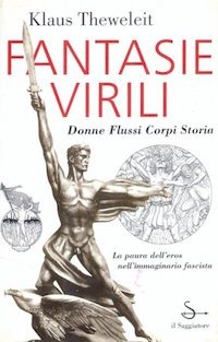 Fantasie virili, di Klaus Theweleit