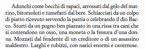 Adunchi come becchi di rapaci, arrossati dal gelo del mattino, bitorzoluti e tumefatti dal bere...